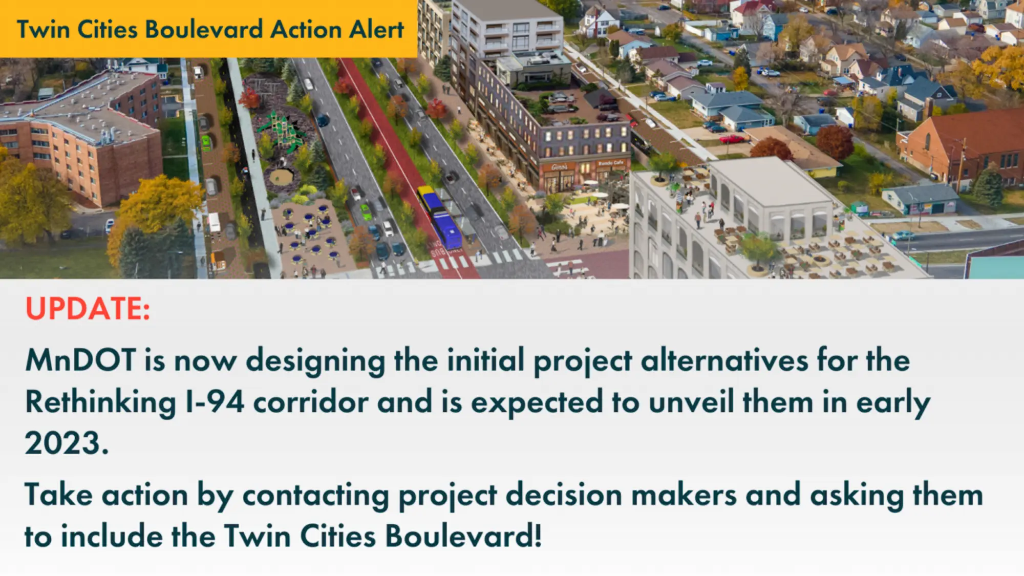 overhead shot of a redesigned city street with text asking to take action by contacting decision makers at MNDOT and asking them to include the Twin Cities Boulevard