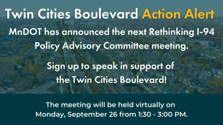 Speak in support of the Twin Cities Boulevard at the Rethinking I-94 Policy Advisory Committee meeting!